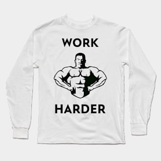 Work Harder Long Sleeve T-Shirt